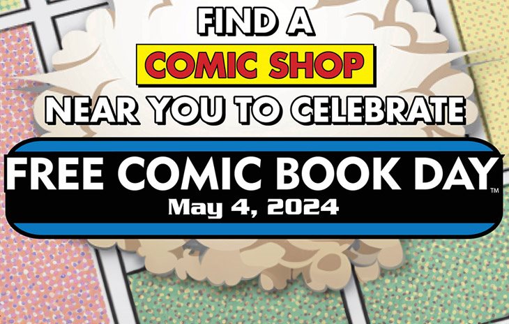 Tomorrow is Free Comic Book Day! Find Your Store to Celebrate on Saturday, May 4th