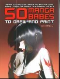 50 MANGA BABES TO DRAW AND PAINT SC