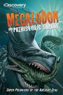 DISCOVERY MEGALODON & PREHISTORIC SHARKS GN (MR)