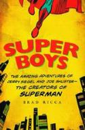 SUPER BOYS AMAZING ADV OF JERRY SIEGEL & JOE SHUSTER HC
