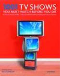 1001 TV SHOWS YOU MUST WATCH BEFORE YOU DIE HC