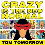 CRAZY IS NEW NORMAL TOM TOMORROW TP