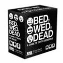 BED WED DEAD A GAME OF DIRTY DECISIONS CARD GAME