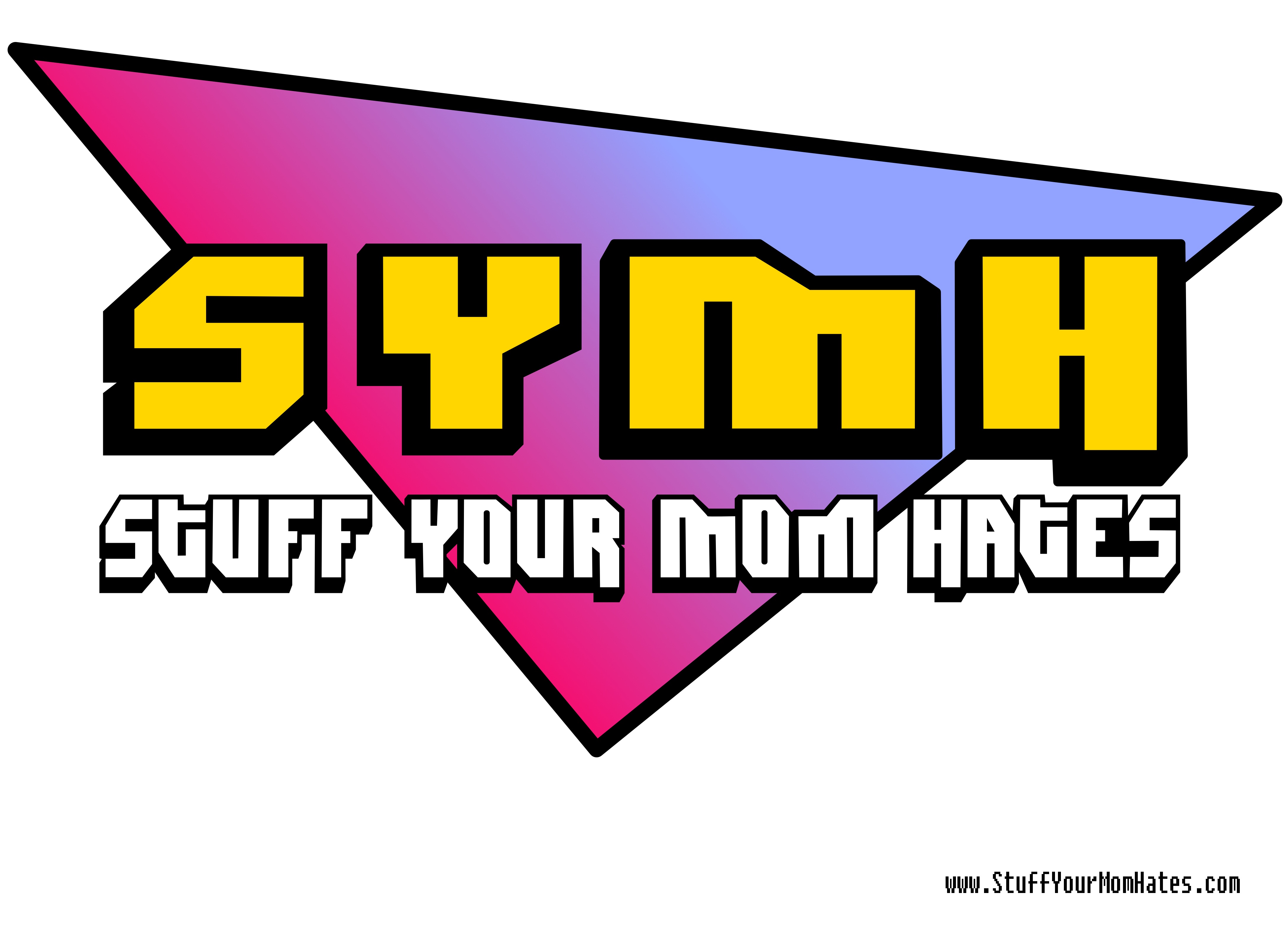 STUFF YOUR MOM HATES