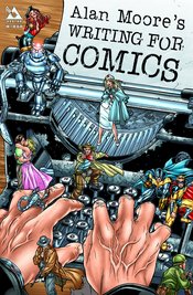 ALAN MOORE WRITING FOR COMICS GN (MR)