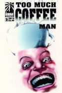 TOO MUCH COFFEE MAN #2 FACSIMILE ED (MR)