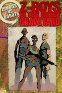 ZOMBIES VS ROBOTS Z-BOYZ IN THE ROBOT GRAVEYARD PROSE HC
