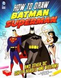 HOW TO DRAW BATMAN SUPERMAN & OTHER DC HEROES VILLAINS SC (O
