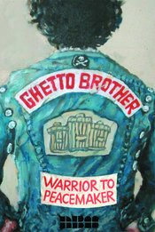 GHETTO BROTHER WARRIOR TO PEACEMAKER GN (FEB151507) (MR)