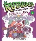RUTABAGA ADVENTURE CHEF HC GN VOL 02 FEASTS OF FURY