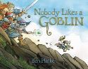 NOBODY LIKES A GOBLIN HC PICTURE BOOK