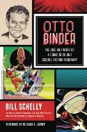 OTTO BINDER LIFE & WORK OF COMIC BOOK & SF VISIONARY SC