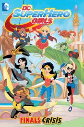 DC SUPER HERO GIRLS TP VOL 01 FINALS CRISIS (APR160322)