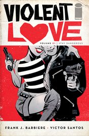 VIOLENT LOVE TP VOL 01 STAY DANGEROUS (MAR170849) (MR)