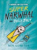 NARWHAL HC GN VOL 02 SUPER NARWHAL & JELLY JOLT