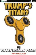 TRUMPS TITANS VS FIDGET SPINNER #1 CVR B FIDGET SPINNER VAR