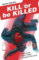 KILL OR BE KILLED #18 (MR)