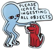STRANGE PLANET PLEASE CEASE INGESTING ALL OBJECTS PIN