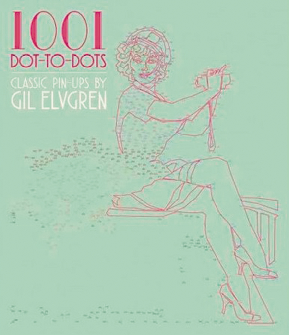 1001 DOT TO DOT PIN-UPS BY GIL ELVGREN