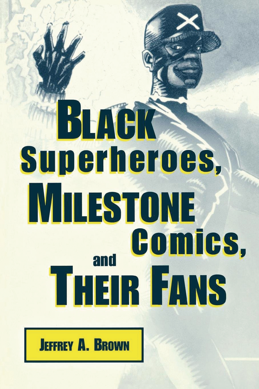 BLACK SUPERHEROES MILESTONE COMICS & THEIR FANS SC