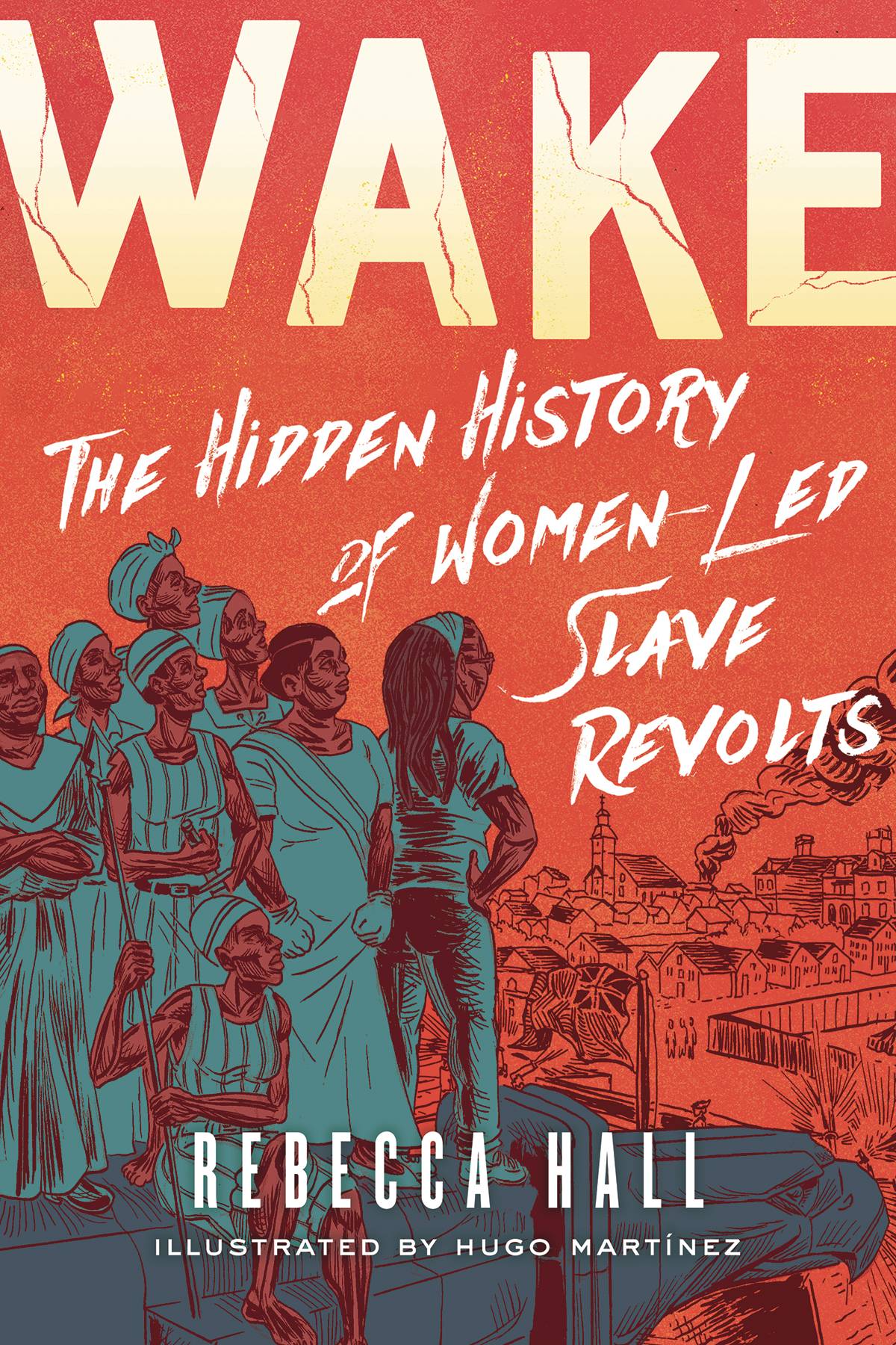WAKE HIDDEN HISTORY WOMEN LED SLAVE REVOLTS GN