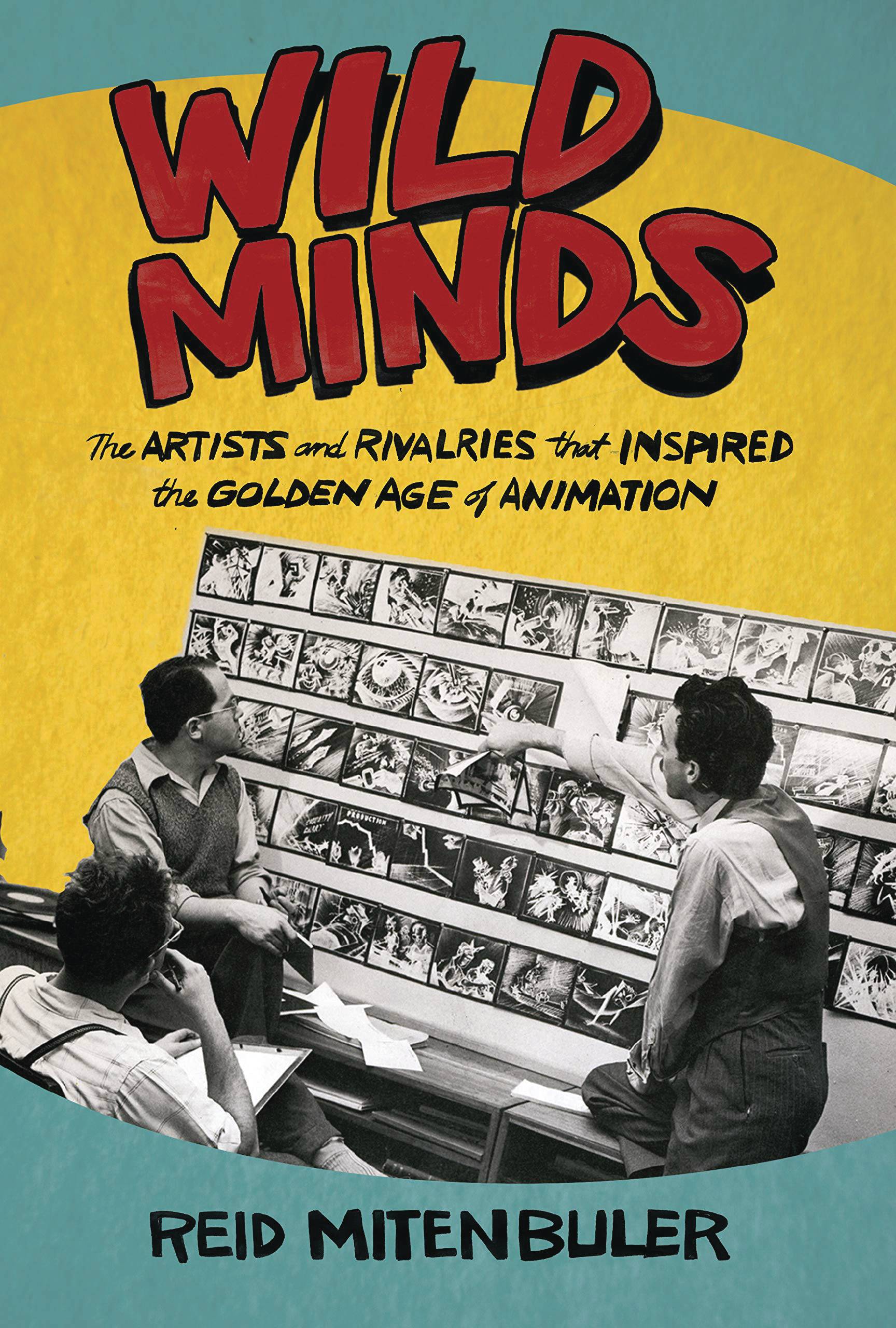 WILD MINDS ARTISTS RIVALRIES INSPIRED GOLDEN AGE ANIMATION S