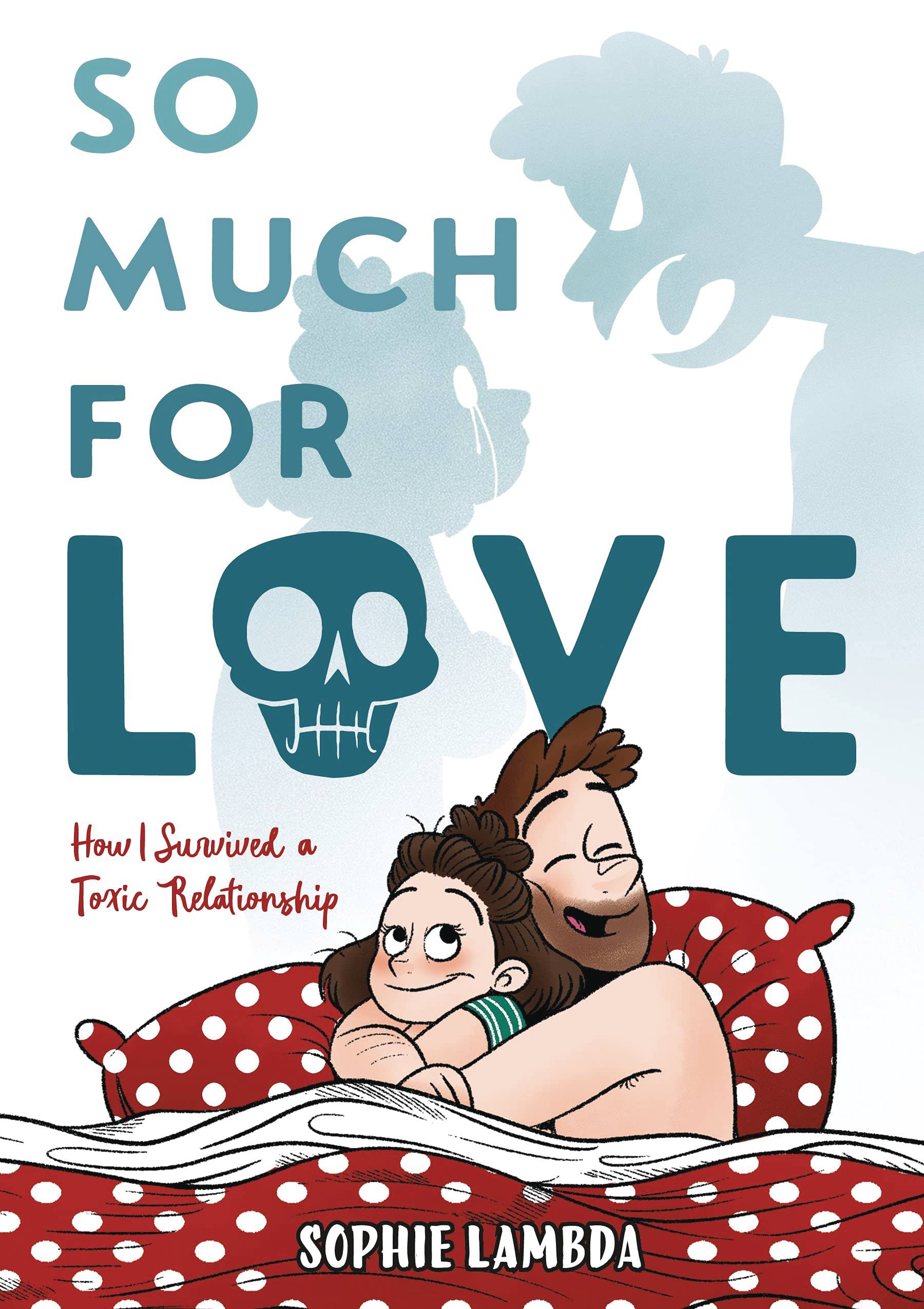 SO MUCH FOR LOVE HOW I SURVIVED A TOXIC RELATIONSHIP HC