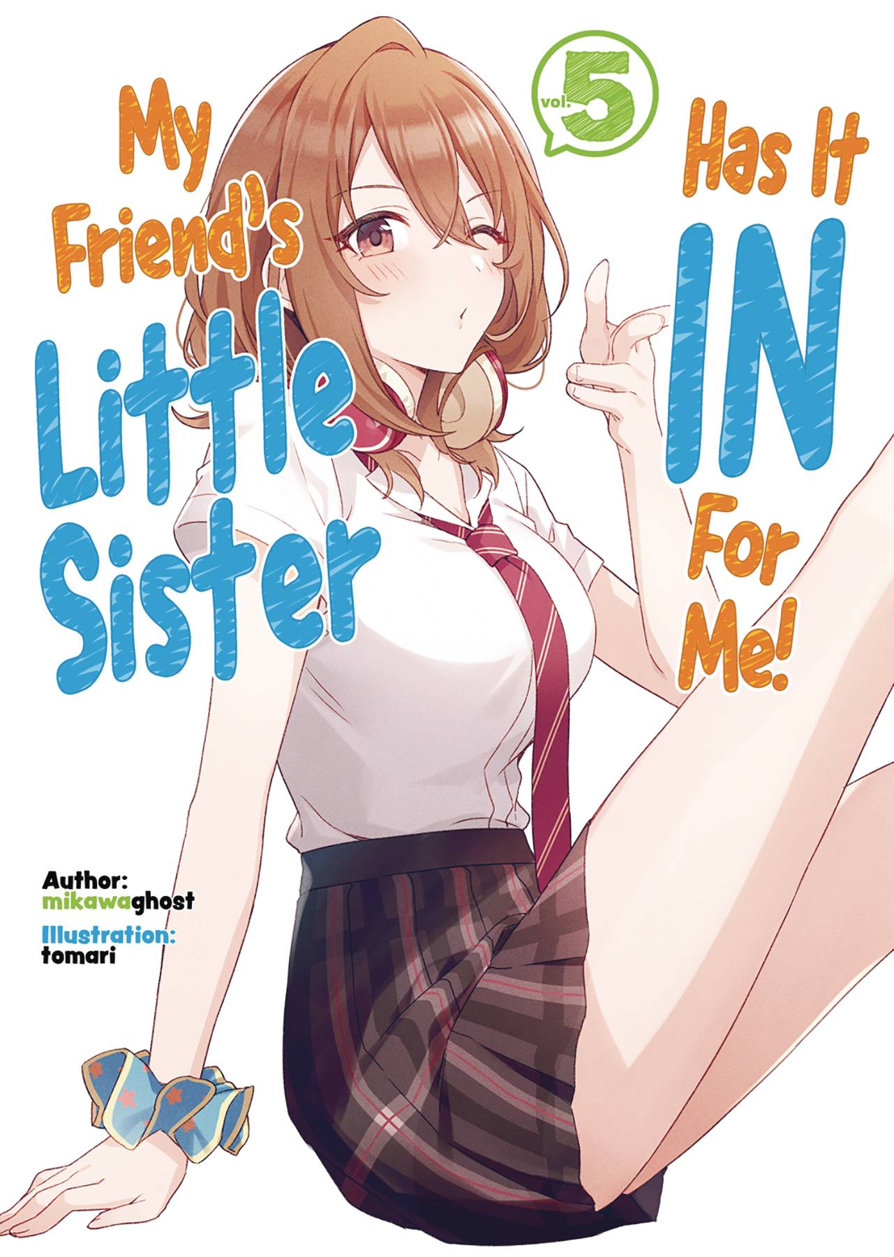 MY FRIENDS LITTLE SISTER IN FOR ME L NOVEL VOL 05
