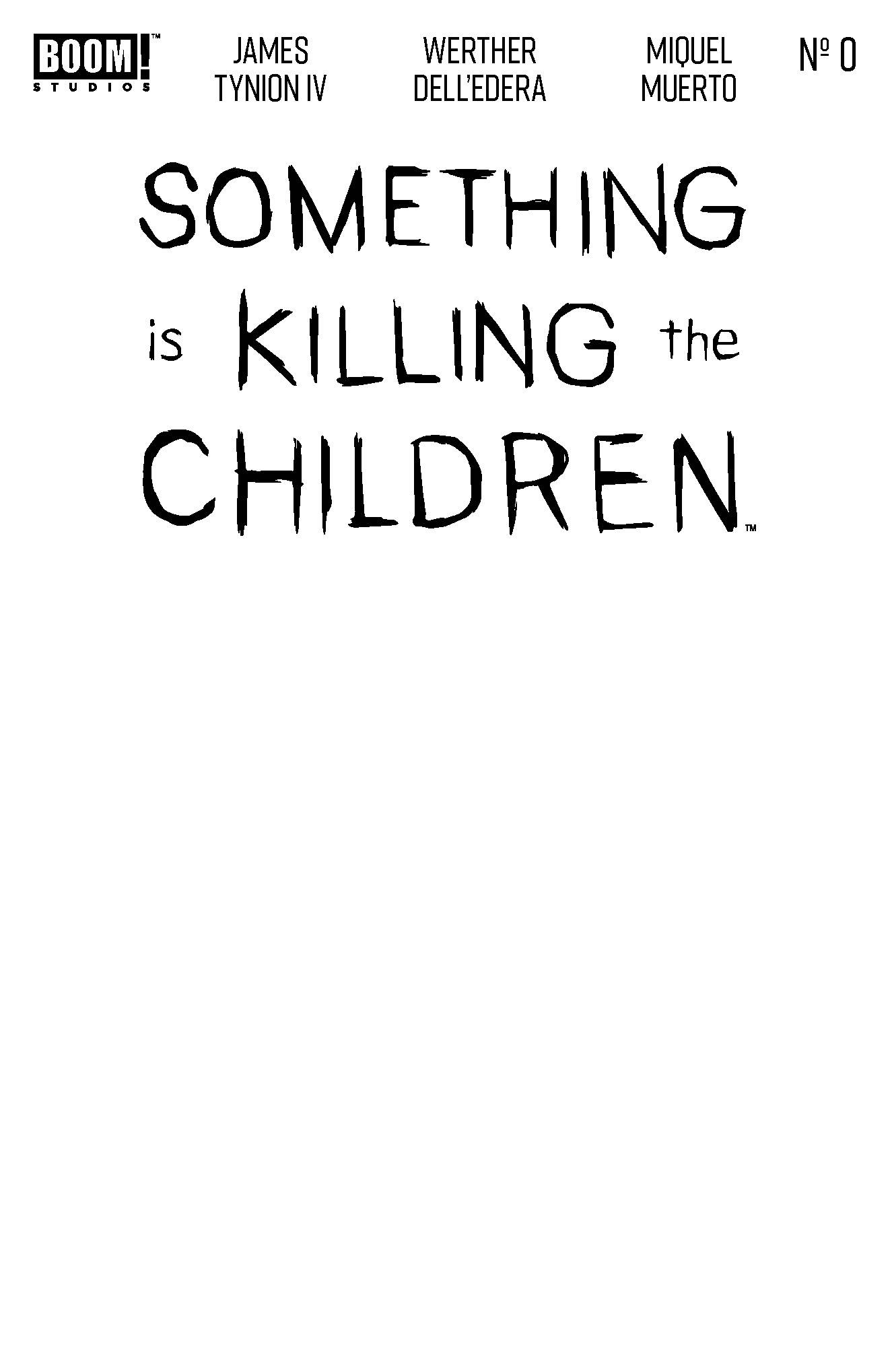  84428401209600131 | SOMETHING IS KILLING THE CHILDREN @0 COVER D BLANK SKETCH | BOOM  