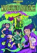 ADVENTURES INTO MINDLESS SELF INDULGENCE (ONE SHOT) Thumbnail